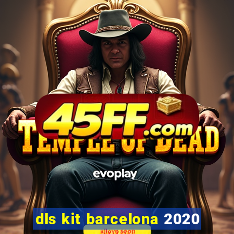 dls kit barcelona 2020